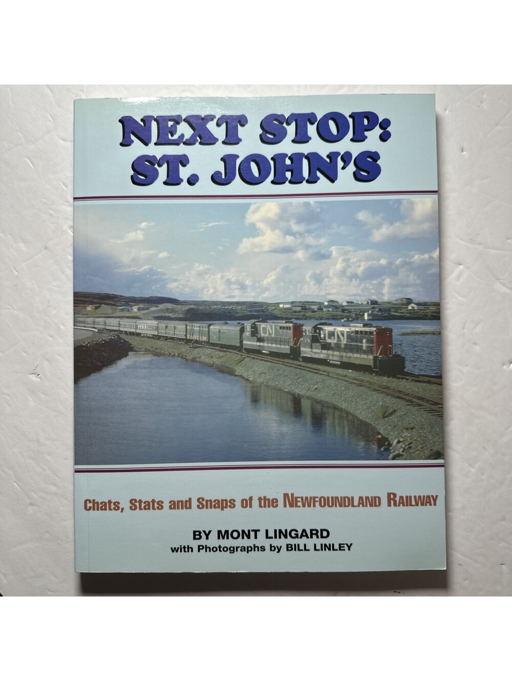 Next Stop St. John’s Mont Lingard SIGNED Newfoundland Railway History Book 1999